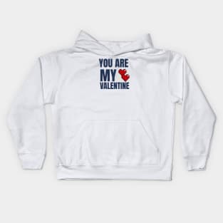 You Are My Valentine Kids Hoodie